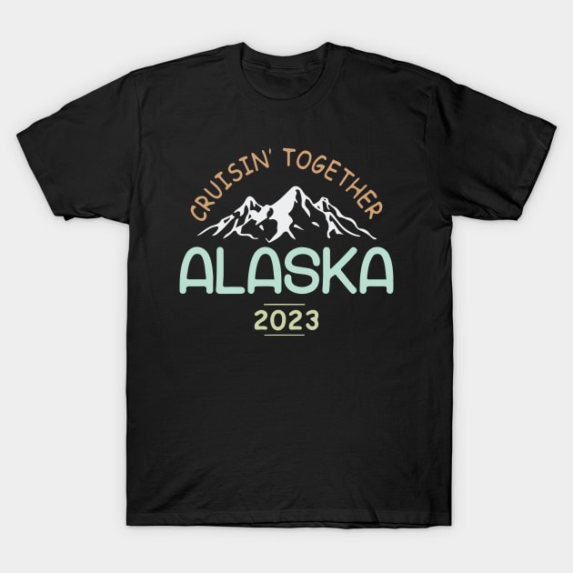 Alaska Cruise 2023 Family Friends T-Shirt by lunacreat